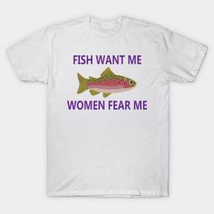 Women Want Me - Fish Fear Me T-Shirt